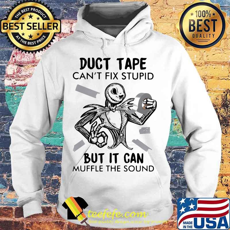 Jack skellington duct tape can't fix stupid but it can muffle the sound s Hoodie Jack skellington duct tape can't fix stupid but it can muffle the sound s Hoodie