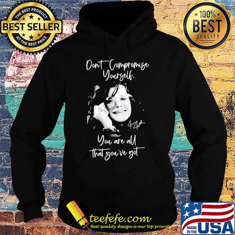 Janis joplin don't compromise yourself you are all you've got signature s Hoodie Janis joplin don't compromise yourself you are all you've got signature s Hoodie