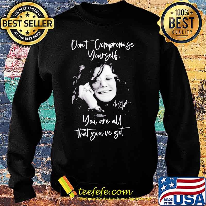 Janis joplin don't compromise yourself you are all you've got signature s Sweater Janis joplin don't compromise yourself you are all you've got signature s Sweater