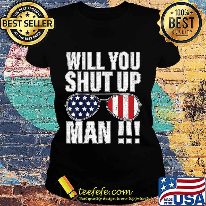 Joe Biden Presidential Debate 2020 will you shut up man T-Shirt Ladies tee Joe Biden Presidential Debate 2020 will you shut up man T-Shirt Ladies tee
