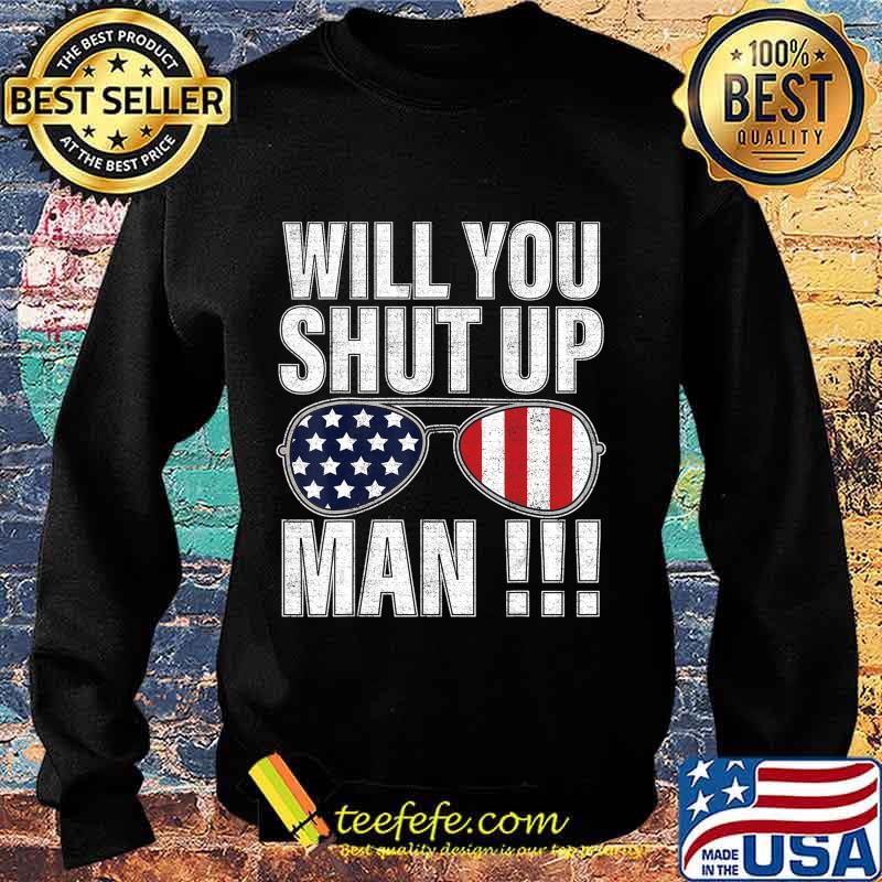 Joe Biden Presidential Debate 2020 will you shut up man T-Shirt Sweater Joe Biden Presidential Debate 2020 will you shut up man T-Shirt Sweater