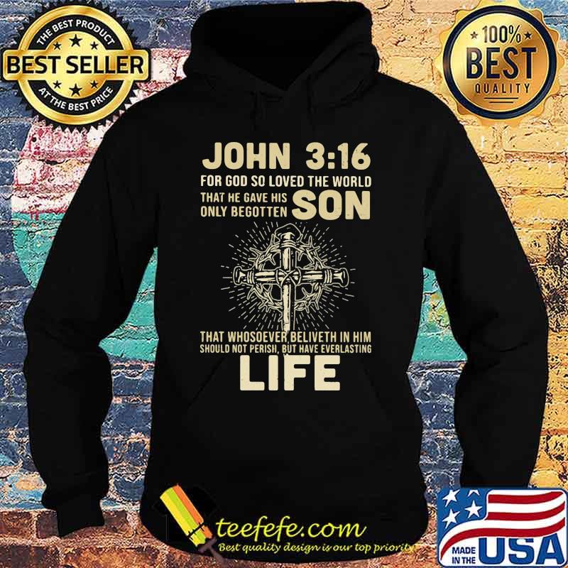 John 316 for god so loved the world that he gave his only begotten jesus s Hoodie John 316 for god so loved the world that he gave his only begotten jesus s Hoodie
