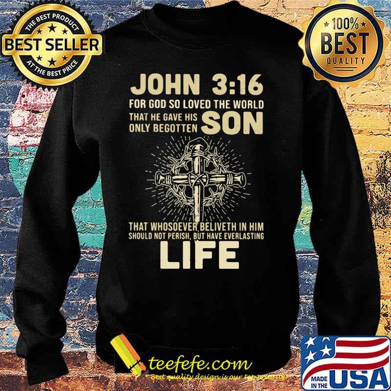 John 316 for god so loved the world that he gave his only begotten jesus s Sweater John 316 for god so loved the world that he gave his only begotten jesus s Sweater