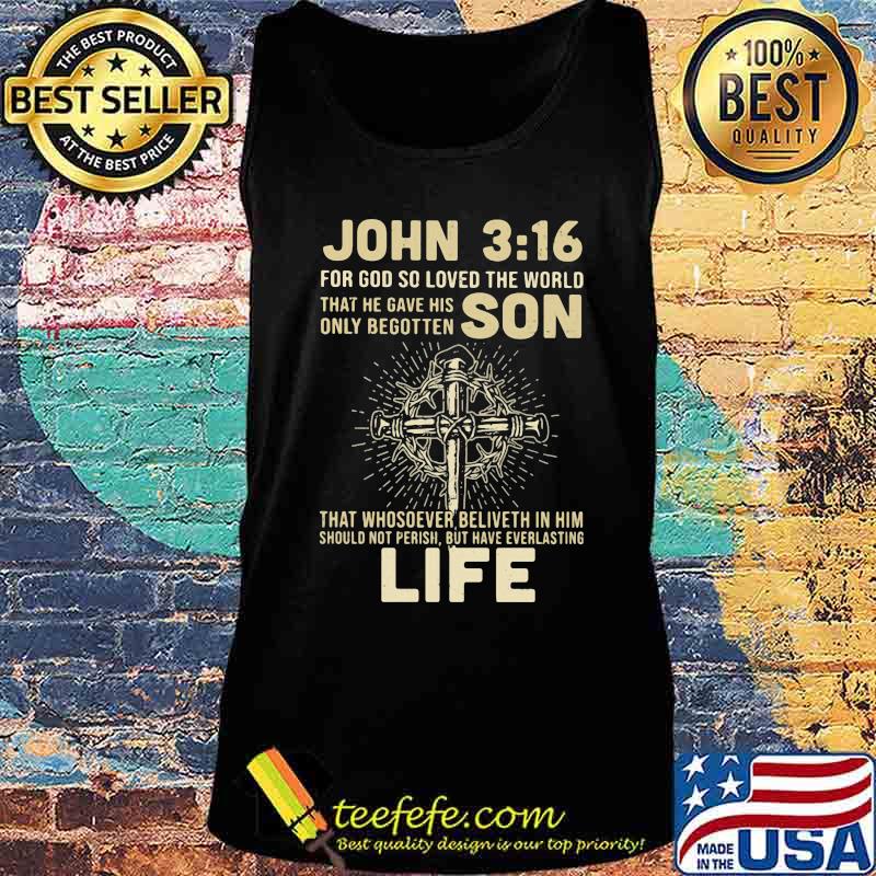 John 316 for god so loved the world that he gave his only begotten jesus s Tank top John 316 for god so loved the world that he gave his only begotten jesus s Tank top