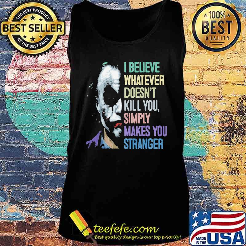 Joker i believe whatever doesn't kill you simply makes you stronger s Tank top Joker i believe whatever doesn't kill you simply makes you stronger s Tank top