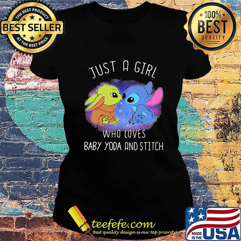 Just a girl who loves baby yoda and stitch s Ladies tee Just a girl who loves baby yoda and stitch s Ladies tee