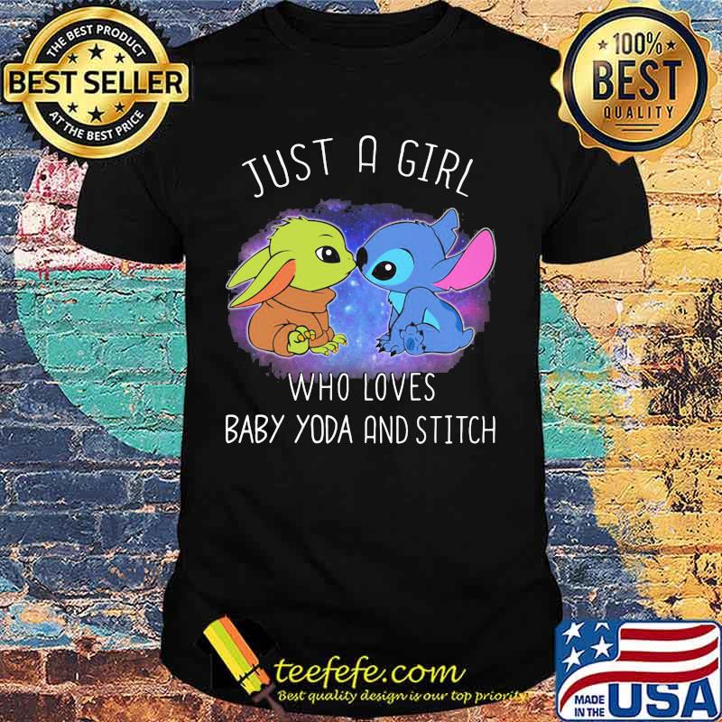 Just a girl who loves baby yoda and stitch shirt