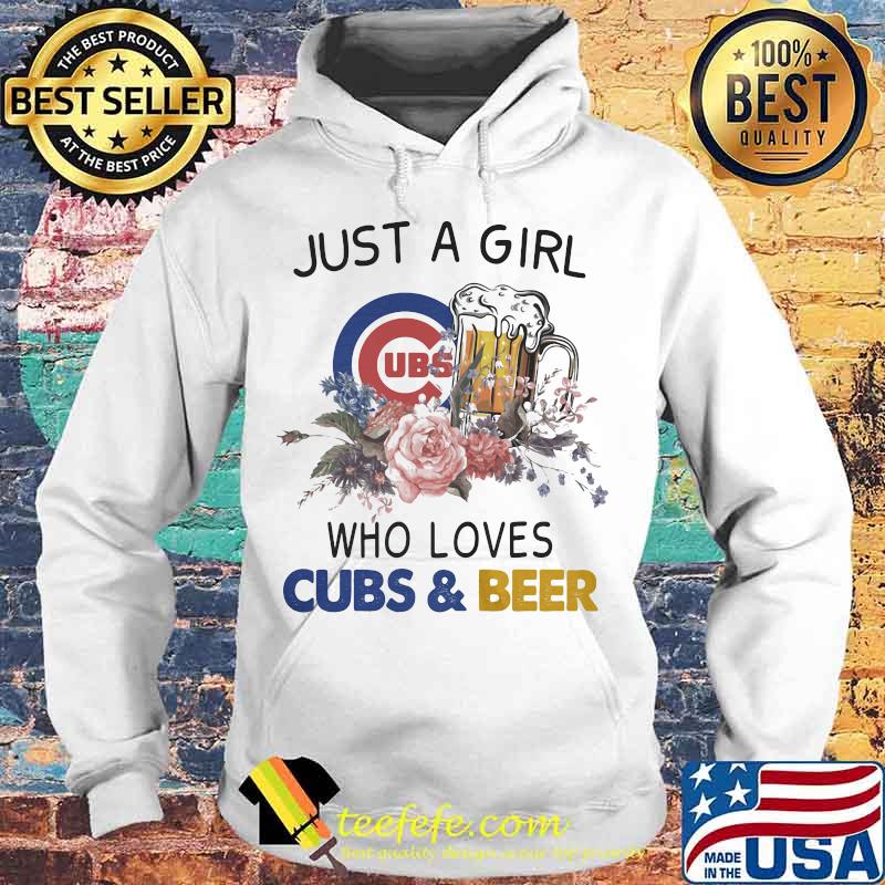 Just a girl who loves chicago cubs and beer flowers s Hoodie Just a girl who loves chicago cubs and beer flowers s Hoodie