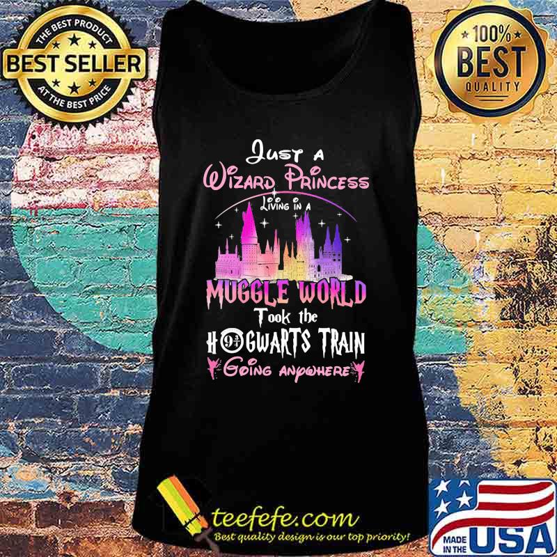 Just a wizard princess living in a muggle world took the hogwarts train going anywhere s Tank top Just a wizard princess living in a muggle world took the hogwarts train going anywhere s Tank top