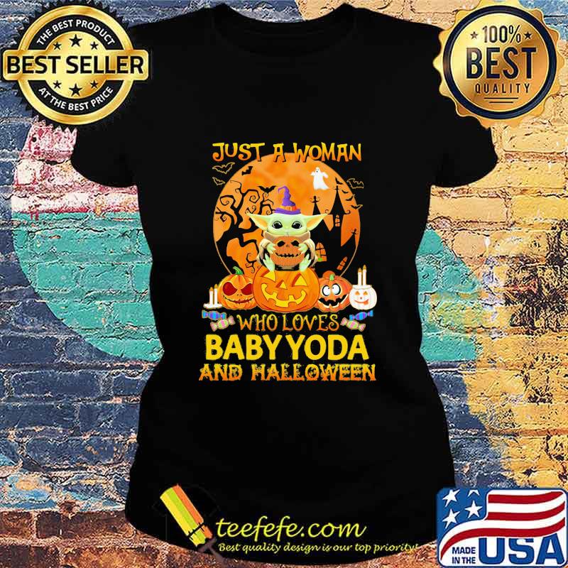 Just a woman who loves baby yoda and halloween moon s Ladies tee Just a woman who loves baby yoda and halloween moon s Ladies tee