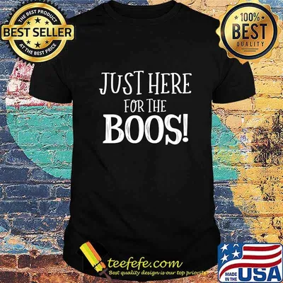 Just Here For The Boos - Halloween Gift T-Shirt