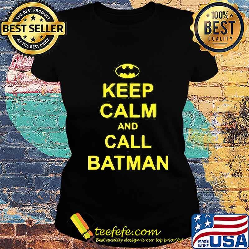 Keep calm and call batman s Ladies tee Keep calm and call batman s Ladies tee