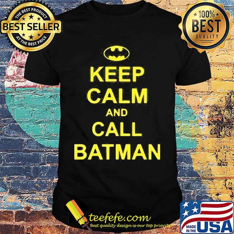 Keep calm and call batman shirt Keep calm and call batman shirt
