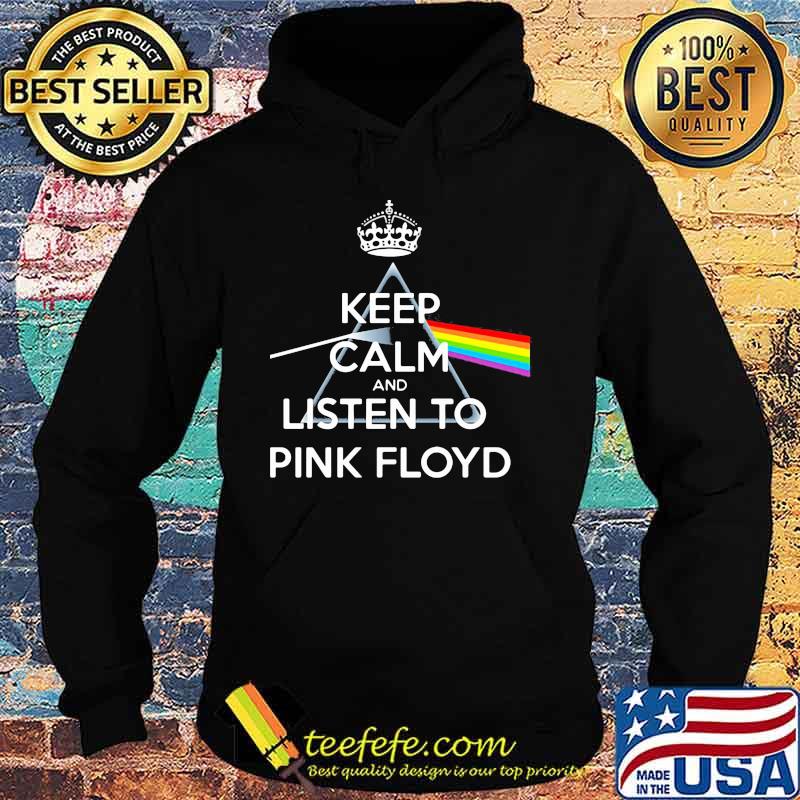 Keep calm and listen to pink floyd rainbow s Hoodie Keep calm and listen to pink floyd rainbow s Hoodie