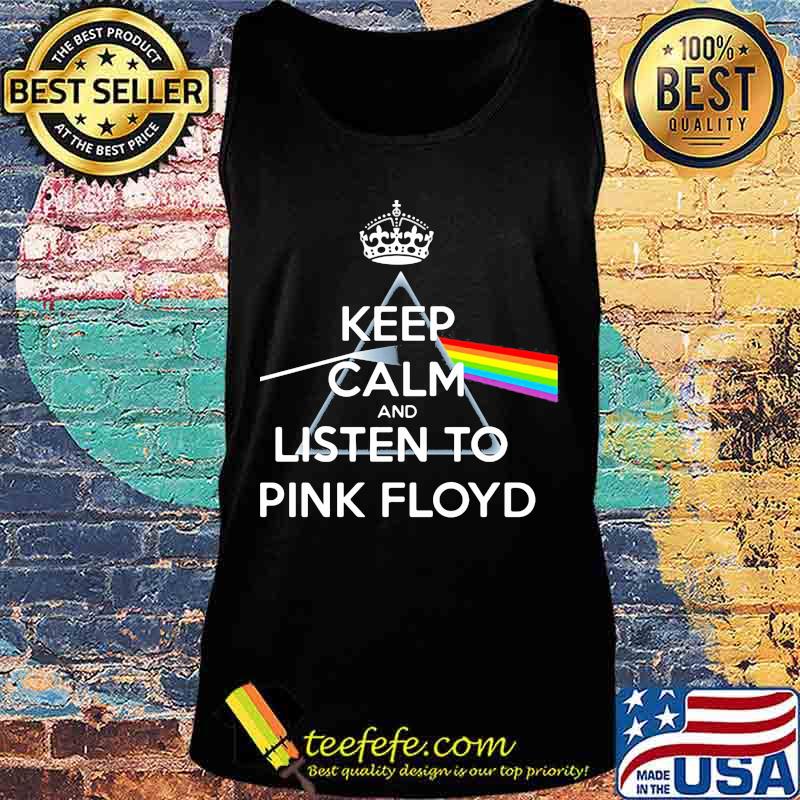 Keep calm and listen to pink floyd rainbow s Tank top Keep calm and listen to pink floyd rainbow s Tank top
