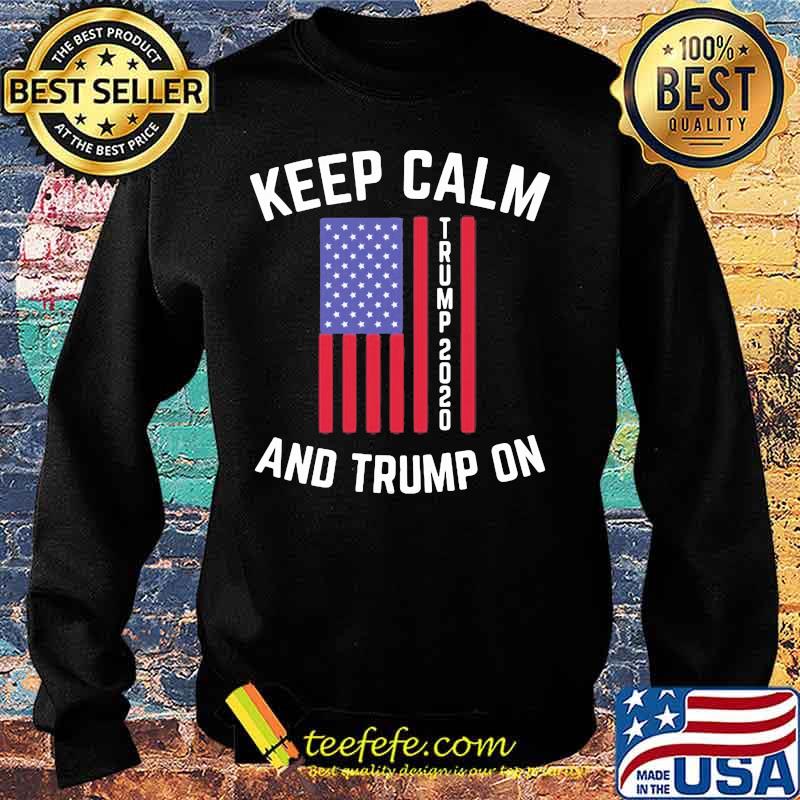 Keep calm trump 2020 and trump on s Sweater Keep calm trump 2020 and trump on s Sweater