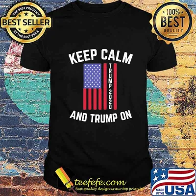Keep calm trump 2020 and trump on shirt