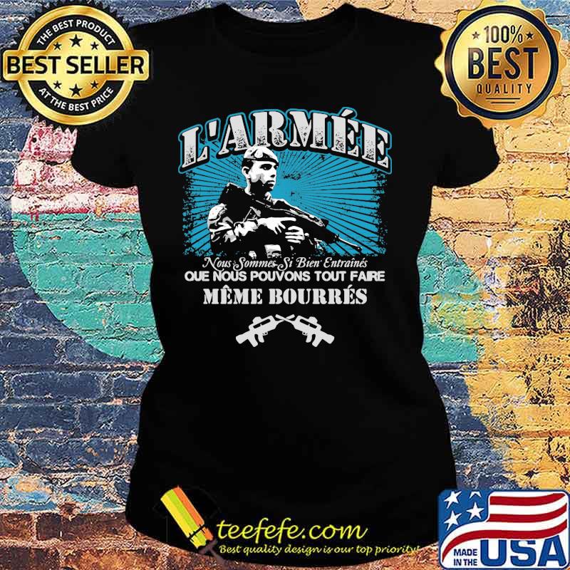 L'armee noous sommes si biden entraines que nous pouvons tout faire meme bourres guns s Ladies tee L'armee noous sommes si biden entraines que nous pouvons tout faire meme bourres guns s Ladies tee