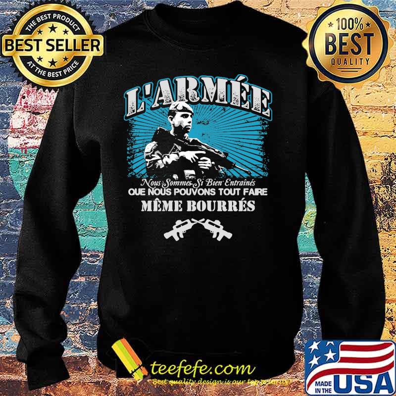 L'armee noous sommes si biden entraines que nous pouvons tout faire meme bourres guns s Sweater L'armee noous sommes si biden entraines que nous pouvons tout faire meme bourres guns s Sweater