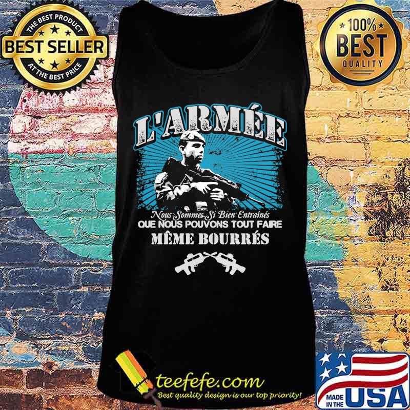 L'armee noous sommes si biden entraines que nous pouvons tout faire meme bourres guns s Tank top L'armee noous sommes si biden entraines que nous pouvons tout faire meme bourres guns s Tank top