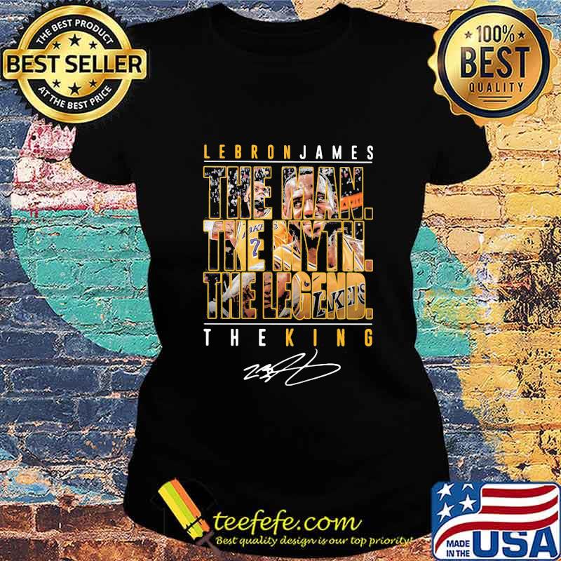 Lebron james the man the myth the legend the king signature s Ladies tee Lebron james the man the myth the legend the king signature s Ladies tee