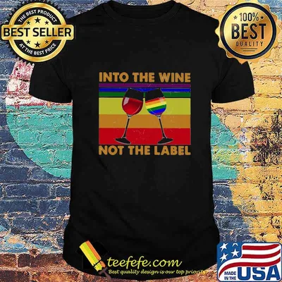 LGBT into the wine not the label vintage retro shirt