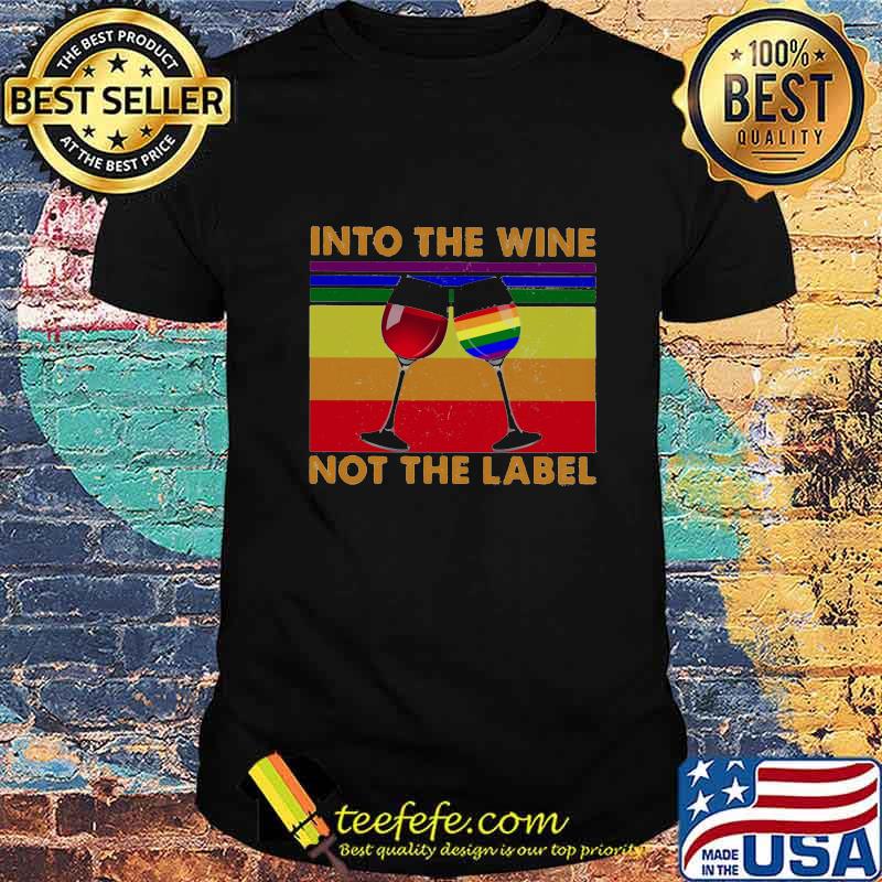 LGBT into the wine not the label vintage retro shirt