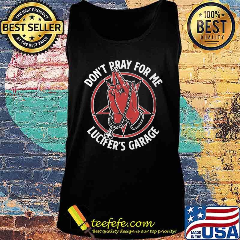 Lucifer's Garage Don't Pray For Me s Tank top Lucifer's Garage Don't Pray For Me s Tank top