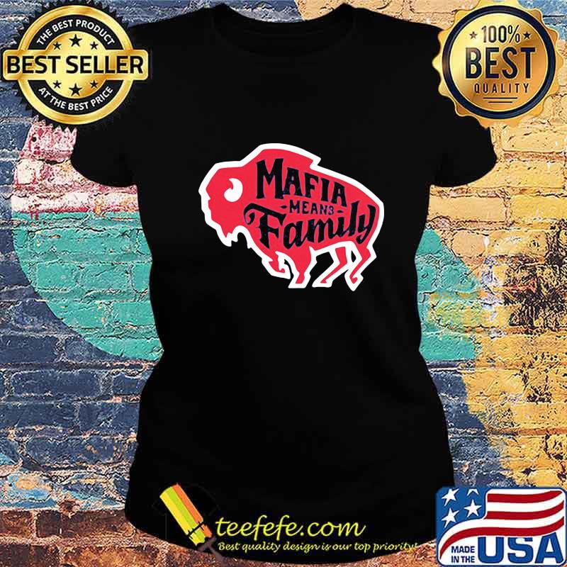 Mafia mean family buffalo s Ladies tee Mafia mean family buffalo s Ladies tee
