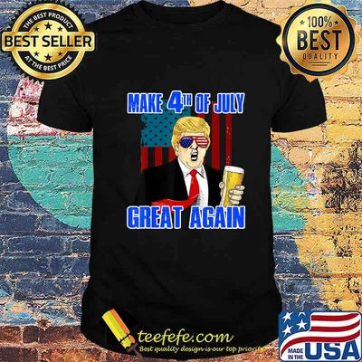 Make 4th Of July Great Again  Funny Trump Beer Lovers Gifts T-Shirt