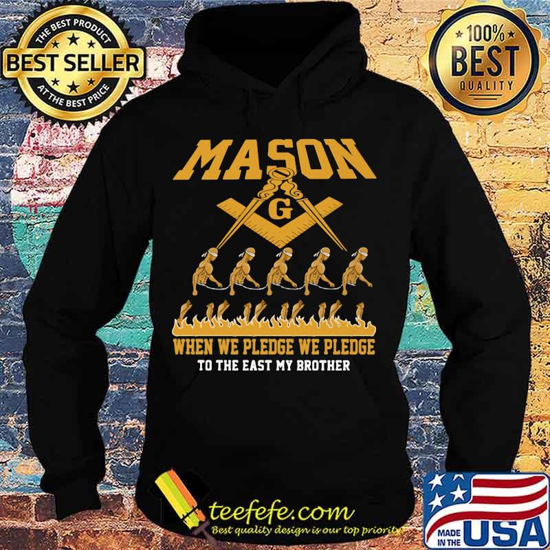 Mason when we pledge we pledge to the east my brother s Hoodie Mason when we pledge we pledge to the east my brother s Hoodie
