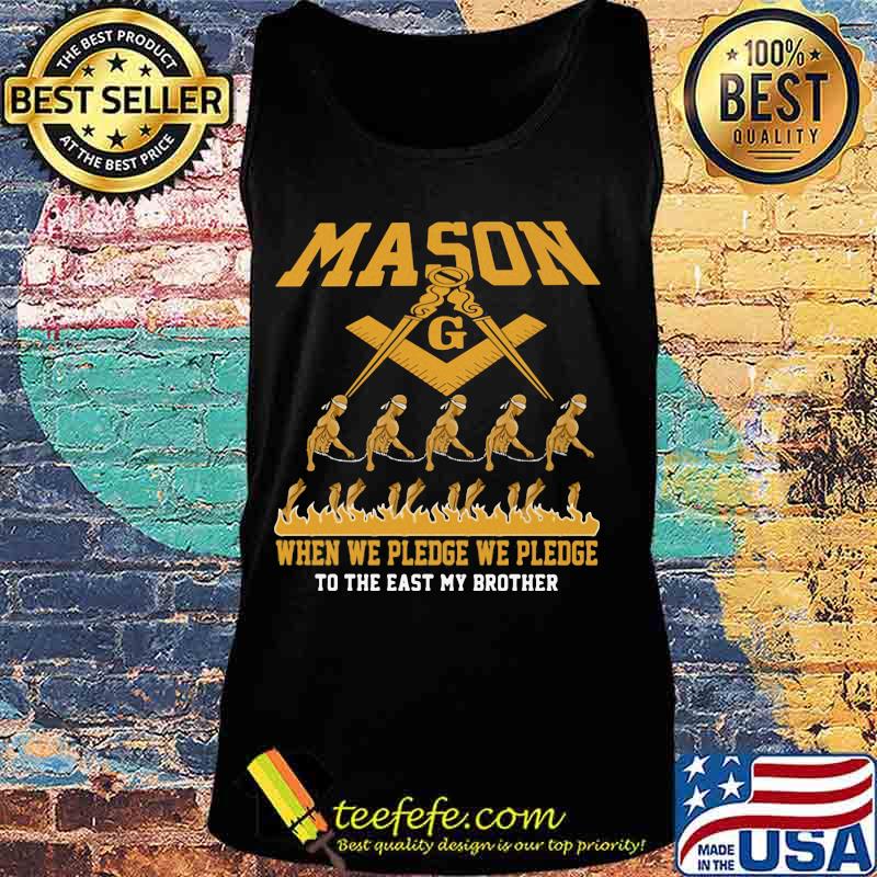 Mason when we pledge we pledge to the east my brother s Tank top Mason when we pledge we pledge to the east my brother s Tank top