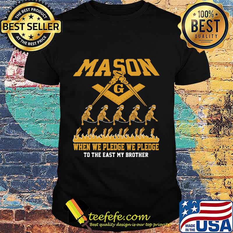 Mason when we pledge we pledge to the east my brother shirt Mason when we pledge we pledge to the east my brother shirt