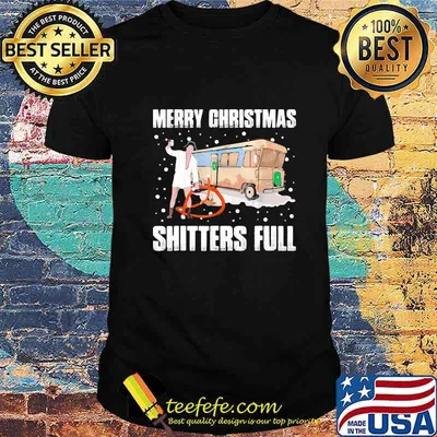 Merry christmas shitters full snow shirt