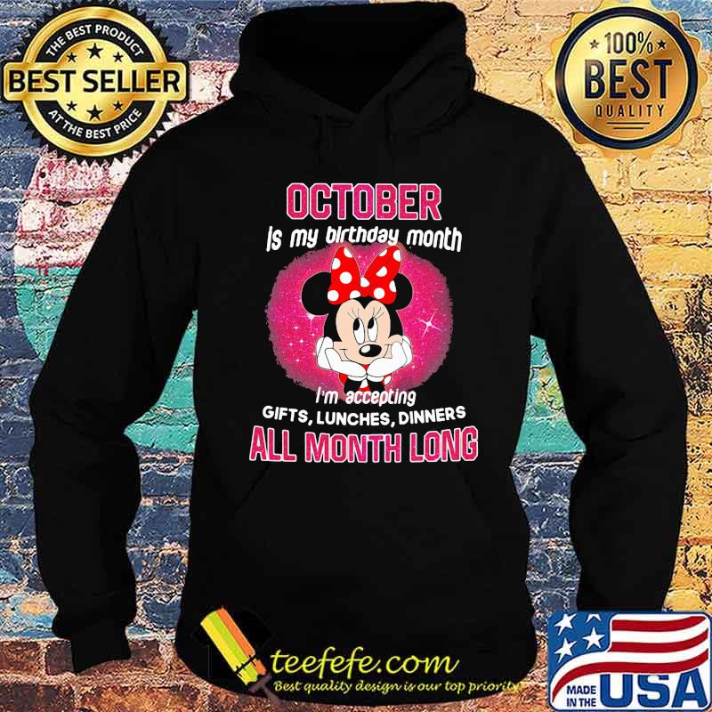 Minnie mouse october is my birthday month i'm accepting gifts lunches dinners all month long s Hoodie Minnie mouse october is my birthday month i'm accepting gifts lunches dinners all month long s Hoodie