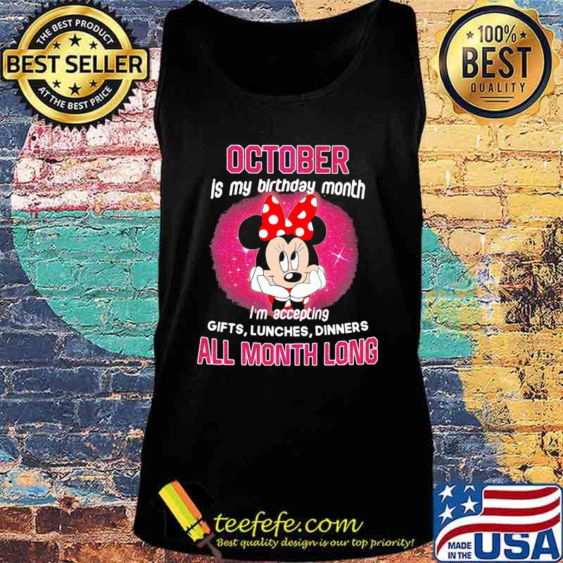 Minnie mouse october is my birthday month i'm accepting gifts lunches dinners all month long s Tank top Minnie mouse october is my birthday month i'm accepting gifts lunches dinners all month long s Tank top