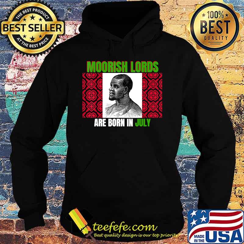 Moorish lords are born in july birthday s Hoodie Moorish lords are born in july birthday s Hoodie