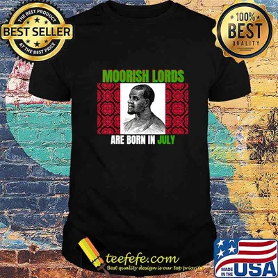 Moorish lords are born in july birthday shirt