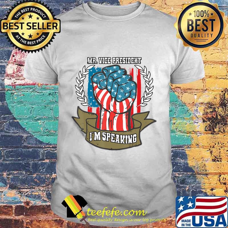 Mr. Vice President I'm Speaking I'm Speaking Patriotic Gift T-Shirt