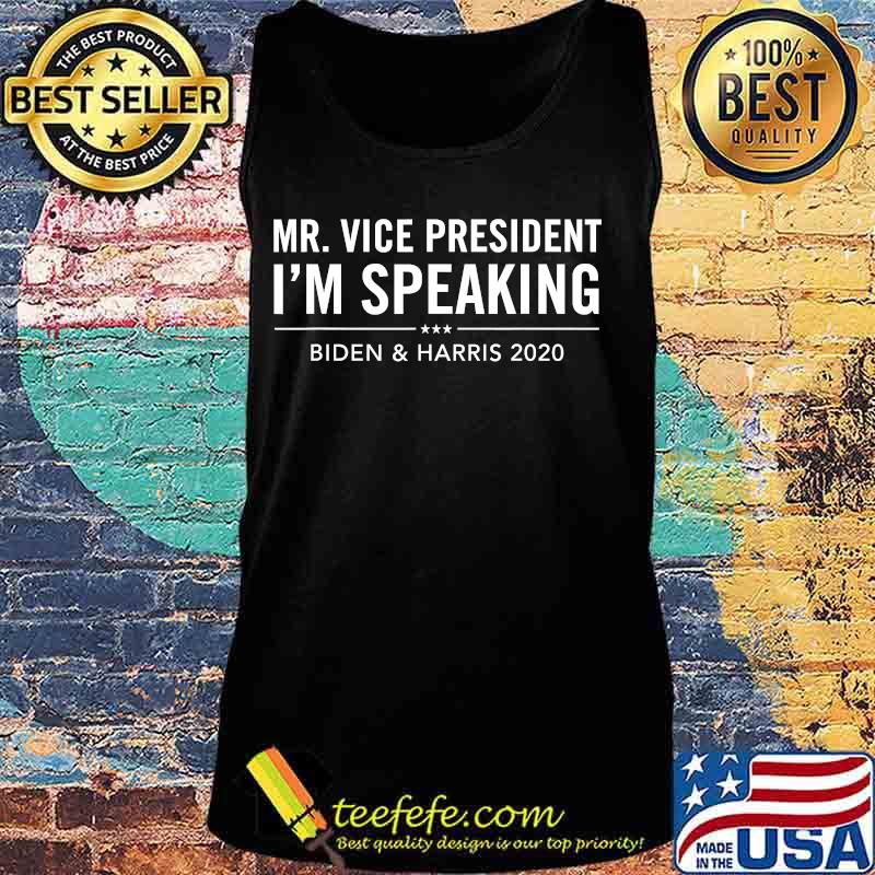 Mr. Vice President I'm Speaking I'M SPEAKING T-Shirt Tank top Mr. Vice President I'm Speaking I'M SPEAKING T-Shirt Tank top