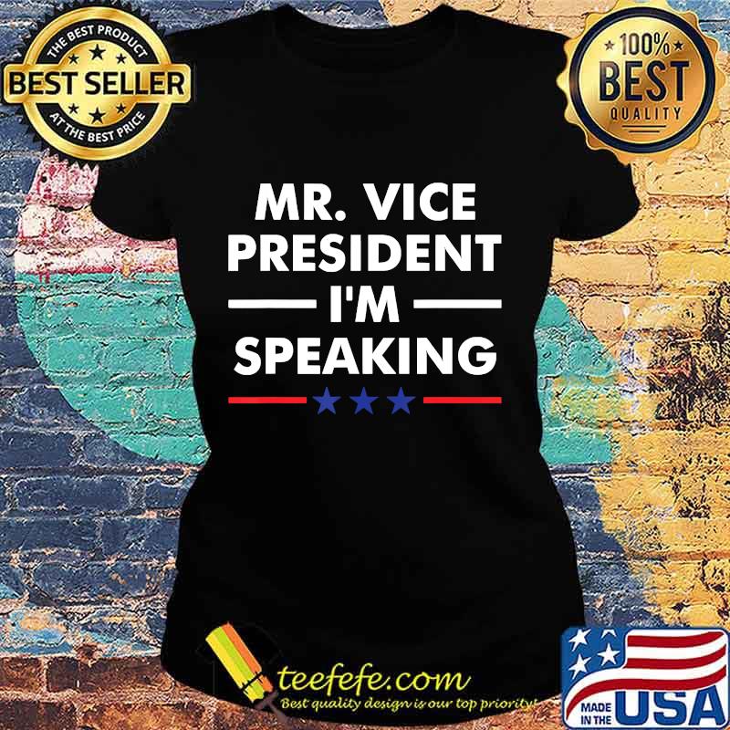 Mr Vice President I'm Speaking VP Debate 2020 American flag Shirt Ladies tee Mr Vice President I'm Speaking VP Debate 2020 American flag Shirt Ladies tee