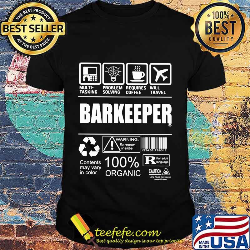 Multi-tasking problem solving requires coffee will travel barkeeper shirt
