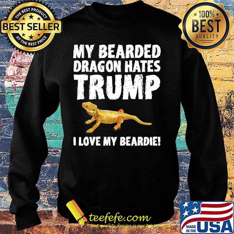 My Bearded Dragon Hates Trump Funny Anti-Trump T-Shirt Sweater My Bearded Dragon Hates Trump Funny Anti-Trump T-Shirt Sweater
