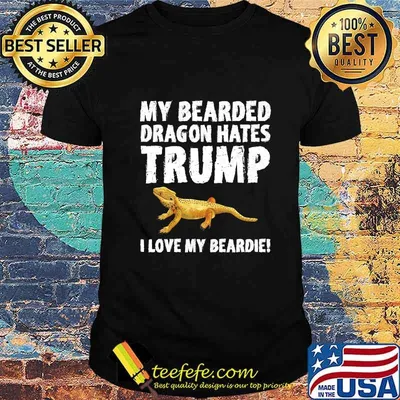 My Bearded Dragon Hates Trump Funny Anti-Trump T-Shirt
