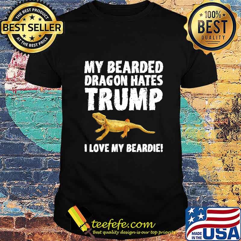 My Bearded Dragon Hates Trump Funny Anti-Trump T-Shirt My Bearded Dragon Hates Trump Funny Anti-Trump T-Shirt