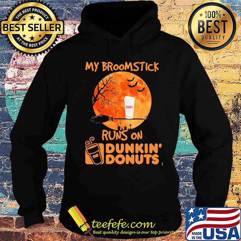 My broomstick runs on Dunkin Donuts Halloween s Hoodie My broomstick runs on Dunkin Donuts Halloween s Hoodie