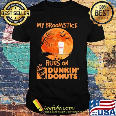 My broomstick runs on Dunkin Donuts Halloween shirt