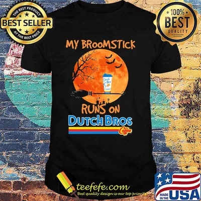 My Broomstick runs on Dutch Bros coffee Halloween shirt