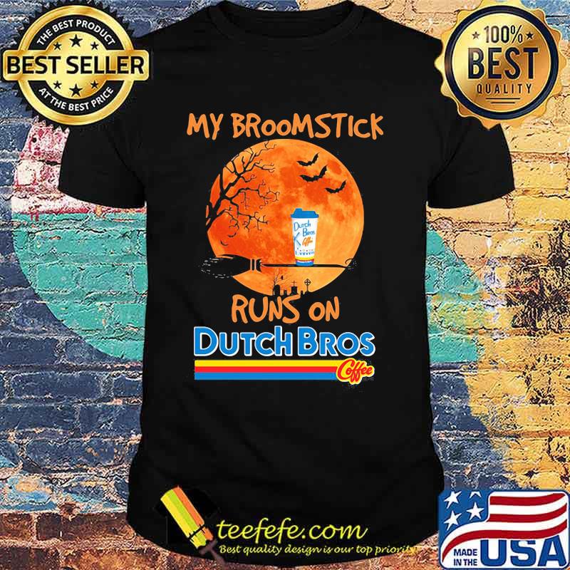 My Broomstick runs on Dutch Bros coffee Halloween shirt