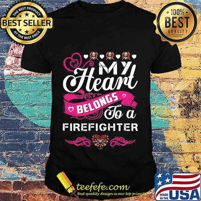 My Heart belongs to a Firefighter Shirt